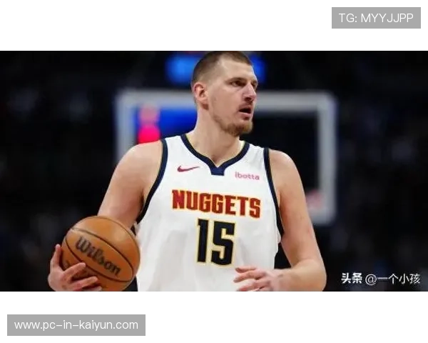 掘金补强软肋未果，约基奇只能延迟升级体系